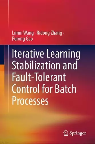 Iterative Learning Stabilization and Fault-Tolerant Control for Batch Processes cover