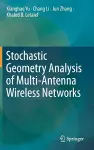 Stochastic Geometry Analysis of Multi-Antenna Wireless Networks cover