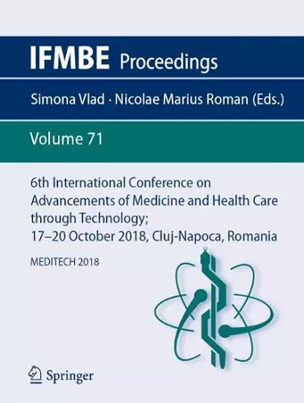 6th International Conference on Advancements of Medicine and Health Care through Technology; 17–20  October 2018, Cluj-Napoca, Romania cover