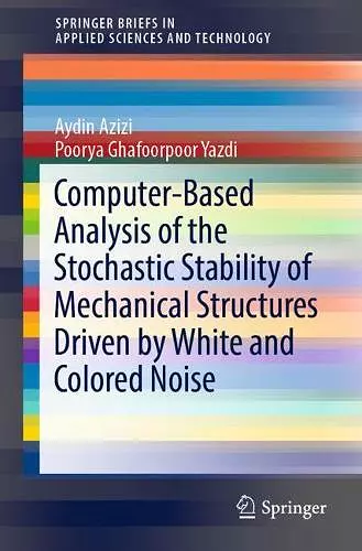 Computer-Based Analysis of the Stochastic Stability of Mechanical Structures Driven by White and Colored Noise cover