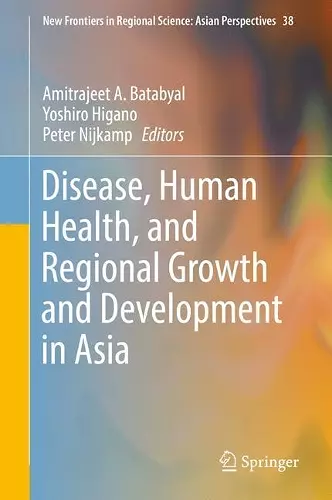 Disease, Human Health, and Regional Growth and Development in Asia cover