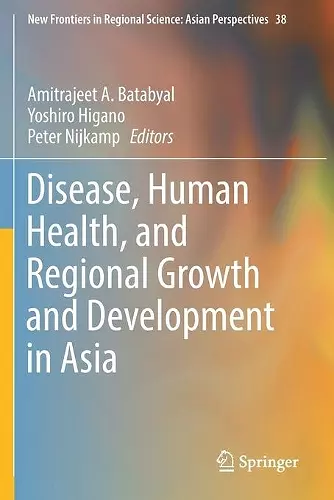 Disease, Human Health, and Regional Growth and Development in Asia cover