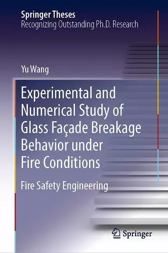 Experimental and Numerical Study of Glass Façade Breakage Behavior under Fire Conditions cover