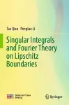Singular Integrals and Fourier Theory on Lipschitz Boundaries cover