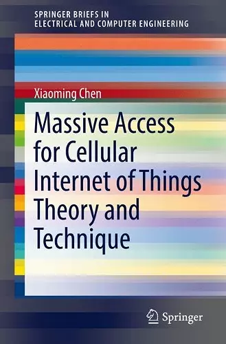 Massive Access for Cellular Internet of Things Theory and Technique cover