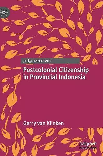 Postcolonial Citizenship in Provincial Indonesia cover