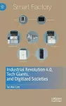 Industrial Revolution 4.0, Tech Giants, and Digitized Societies cover