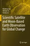 Scientific Satellite and Moon-Based Earth Observation for Global Change cover