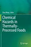 Chemical Hazards in Thermally-Processed Foods cover