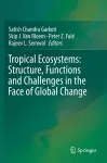 Tropical Ecosystems: Structure, Functions and Challenges in the Face of Global Change cover