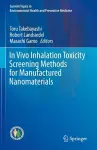 In Vivo Inhalation Toxicity Screening Methods for Manufactured Nanomaterials cover