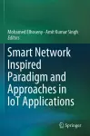 Smart Network Inspired Paradigm and Approaches in IoT Applications cover