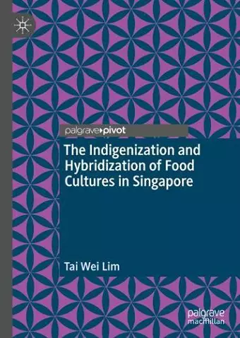 The Indigenization and Hybridization of Food Cultures in Singapore cover