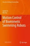Motion Control of Biomimetic Swimming Robots cover