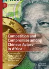Competition and Compromise among Chinese Actors in Africa cover