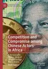 Competition and Compromise among Chinese Actors in Africa cover