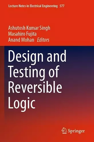 Design and Testing of Reversible Logic cover