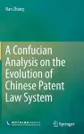 A Confucian Analysis on the Evolution of Chinese Patent Law System cover