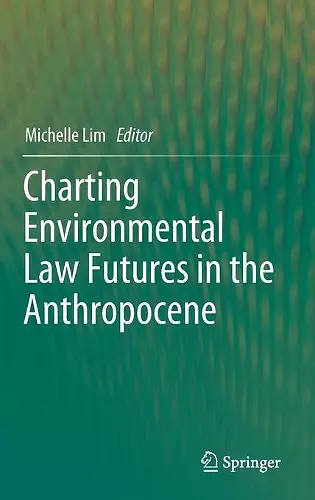 Charting Environmental Law Futures in the Anthropocene cover