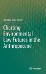 Charting Environmental Law Futures in the Anthropocene cover