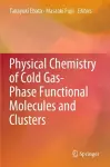 Physical Chemistry of Cold Gas-Phase Functional Molecules and Clusters cover