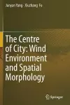 The Centre of City: Wind Environment and Spatial Morphology cover