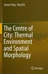 The Centre of City: Thermal Environment and Spatial Morphology cover