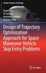 Design of Trajectory Optimization Approach for Space Maneuver Vehicle Skip Entry Problems cover