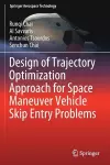 Design of Trajectory Optimization Approach for Space Maneuver Vehicle Skip Entry Problems cover