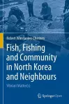 Fish, Fishing and Community in North Korea and Neighbours cover