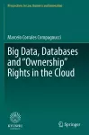 Big Data, Databases and "Ownership" Rights in the Cloud cover