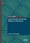 Coast Guards and Ocean Politics in the Arctic cover