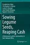 Sowing Legume Seeds, Reaping Cash cover