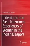 Indentured and Post-Indentured Experiences of Women in the Indian Diaspora cover