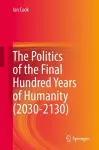The Politics of the Final Hundred Years of Humanity (2030-2130) cover