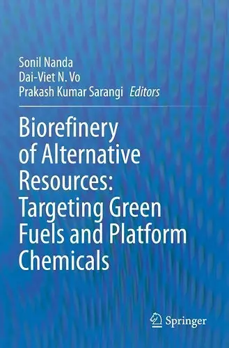 Biorefinery of Alternative Resources: Targeting Green Fuels and Platform Chemicals cover