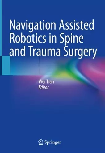 Navigation Assisted Robotics in Spine and Trauma Surgery cover