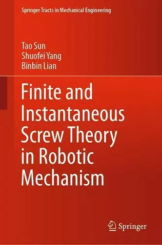 Finite and Instantaneous Screw Theory in Robotic Mechanism cover