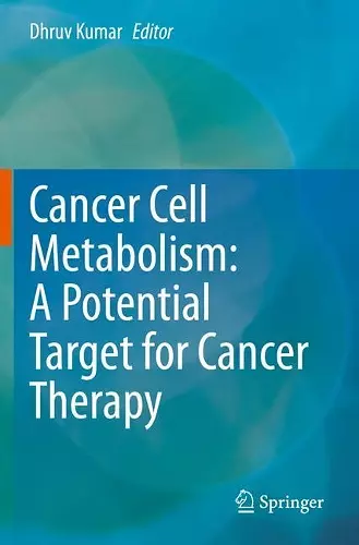 Cancer Cell Metabolism: A Potential Target for Cancer Therapy cover