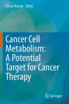 Cancer Cell Metabolism: A Potential Target for Cancer Therapy cover