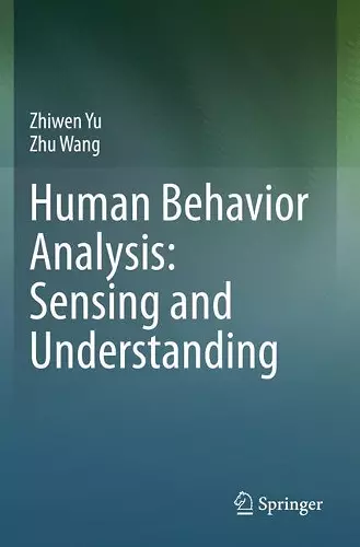 Human Behavior Analysis: Sensing and Understanding cover