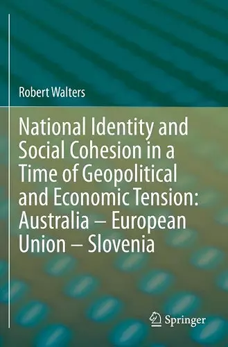 National Identity and Social Cohesion in a Time of Geopolitical and Economic Tension: Australia – European Union – Slovenia cover