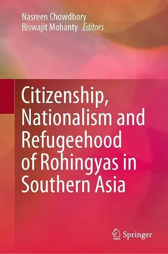 Citizenship, Nationalism and Refugeehood of Rohingyas in Southern Asia cover