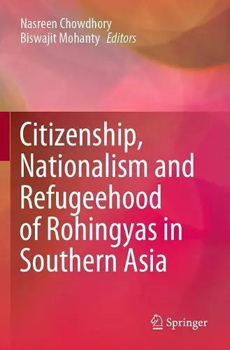 Citizenship, Nationalism and Refugeehood of Rohingyas in Southern Asia cover