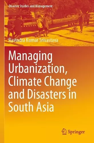 Managing Urbanization, Climate Change and Disasters in South Asia cover