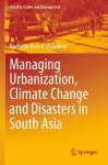Managing Urbanization, Climate Change and Disasters in South Asia cover