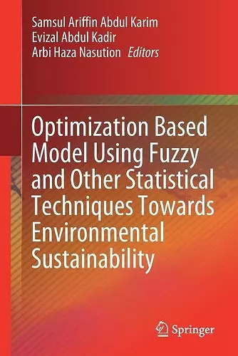 Optimization Based Model Using Fuzzy and Other Statistical Techniques Towards Environmental Sustainability cover