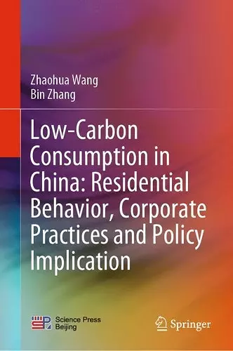 Low-Carbon Consumption in China: Residential Behavior, Corporate Practices and Policy Implication cover