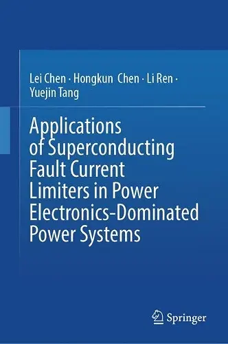 Applications of Superconducting Fault Current Limiters in Power Electronics-Dominated Power Systems cover