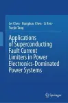 Applications of Superconducting Fault Current Limiters in Power Electronics-Dominated Power Systems cover